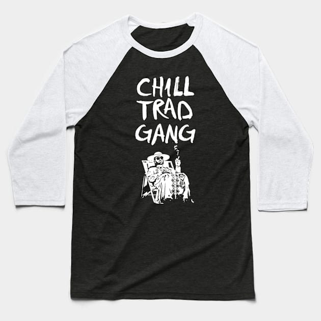 CHILL TRAD GANG Baseball T-Shirt by SenecaReads